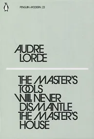 Купить The Master's Tools Will Never Dismantle the Master's House — Фото №1