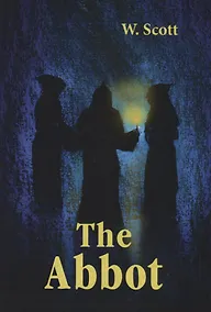 Купить The Abbot = Настоятель: роман на англ.яз — Фото №1
