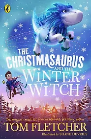 Купить The Christmasaurus and the Winter Witch — Фото №1