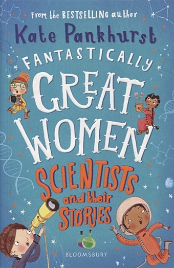 pankhurst kate fantastically great women true stories of ambition adventure and bravery Pankhurst K. Fantastically Great Women Scientists and Their Stories
