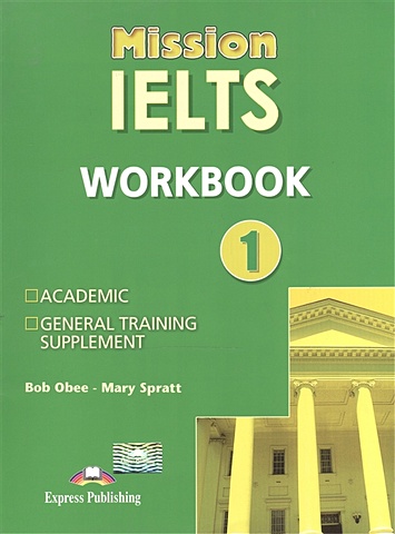 Obee B., Spratt M. Mission IELTS 1. Workbook terry morgan wilson judith focus on academic skills for ielts student book cd