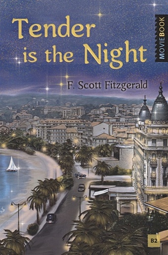 Фицджеральд Фрэнсис Скотт Tender is the Night = Ночь нежна: книга для чтения на английском языке
