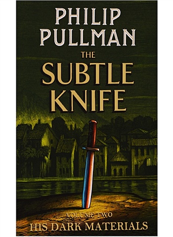 Pullman P. His Dark Materials. Volume Two. The Subtle Knife pullman philip his dark materials 2 the subtle knife