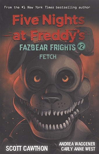 cawthon s waggener a five nights at freddy s fazbear frights 8 Cawthon S., Waggener A., West C. Five nights at freddy s: Fazbear Frights #2. Fetch