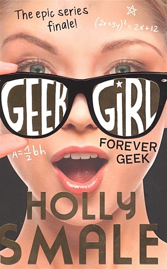 Smale Н. Forever Geek (Geek Girl, Book 6) smale holly forever geek