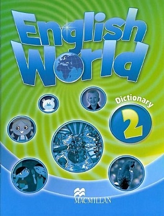 Bowen M., Hocking L. English World 2. Dictionary bowen m hocking l english world 2 teacher s book with webcode