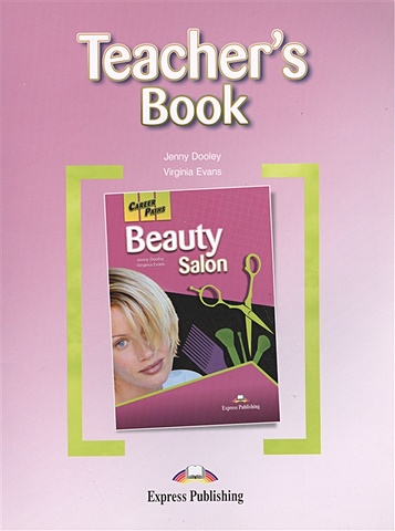 Evans V., Dooley J. Beauty Salon Teacher`s Book dooley j evans v pathways to literature teacher s book
