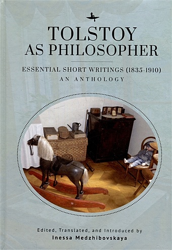 Tolstoy as Philosopher. Essential Short Writings (1835-1910): An Anthology