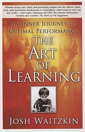 Waitzkin J. The Art of Learning. An Inner Journey to Optimal Performance moorad choudhry the principles of banking