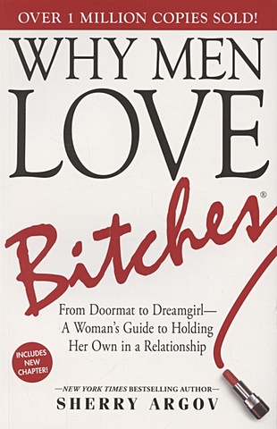 цена Argov S. Why Men Love Bitches. From Doormat to Dreamgirl. A Womans Guide to Holding Her Own in a Relationship