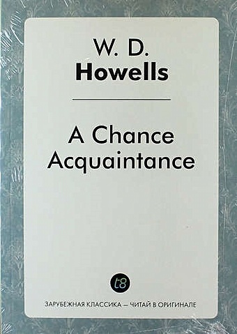 Howells W.D. A Chance Acquaintance howells howells
