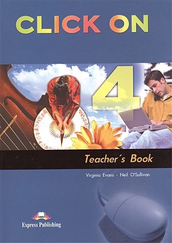 Evans V., O'Sullivan N. Click On 4. Teacher`s Book evans v o sullivan n click on 1 teacher s book