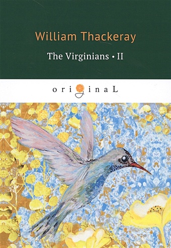 Thackeray W. The Virginians 2 = Виргинцы: рассказ о последнем веке 2: на англ.яз thackeray william the virginians 1