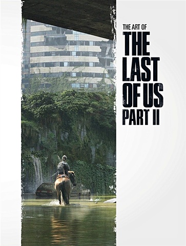 Tucker I. (ed.) The Art of the Last of Us Part II edidin j ред the art of the last of us
