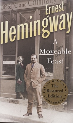 Hemingway E. A Moveable Feast. The Restored Edition hemingway e a moveable feast