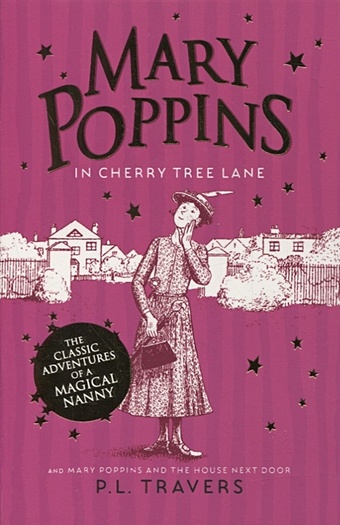 Travers P. Mary Poppins in Cherry Tree Land and Mary Poppins and the House Next Door travers p mary poppins in the park
