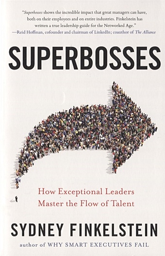 Finkelstein S. Superbosses. How Exceptional Leaders Master the Flow of Talent sydney finkelstein superbosses how exceptional leaders master the flow of talent