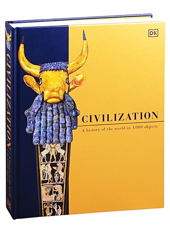 Civilization civilization a history of the world in 1000 objects