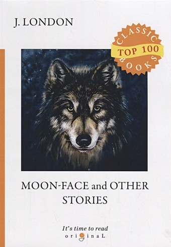 London J. Moon-Face and Other Stories = Луннолицый и другие истории: на англ.яз