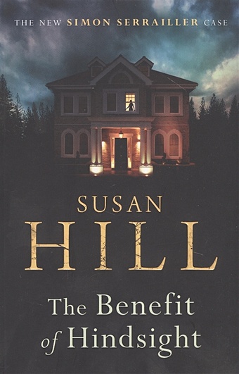Hill S. The Benefit of Hindsight hill susan the benefit of hindsight
