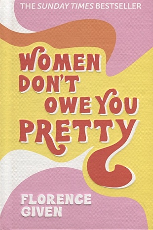 цена Given F. Women Don t Owe You Pretty