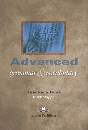 skipper mark advanced grammar Skipper M. Advanced. Grammar & Vocabulary. Teacher s Book