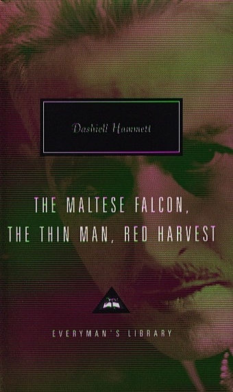 Hammett D. The Maltese Falcon, The Thin Man, Red Harvest the man that got away a constable twitten mystery