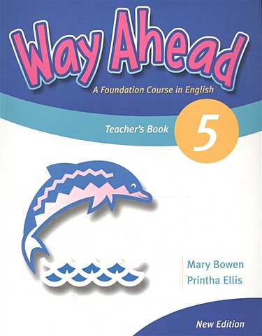 Bowen M., Ellis P. Way Ahead 5. Teacher s Book. A Foudation Course in English bowen m ellis p way ahead 4 a foundation course in english workbook