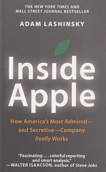 Lashinsky A. Inside Apple: How Americas Most Admired - And Secretive - Company Really Works kahney leander tim cook the genius who took apple to the next level