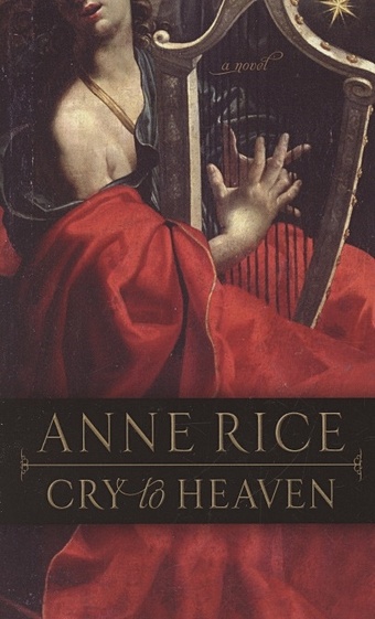 Rice A. Cry to Heaven rice a cry to heaven