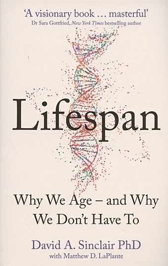 Sinclair D. Lifespan: The Revolutionary Science of Why We Age - and Why We Don t Have to greger michael stone gene how not to die discover the foods scientifically proven to prevent and reverse disease