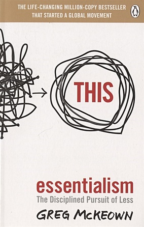 McKeown G. Essentialism: The Disciplined Pursuit of Less