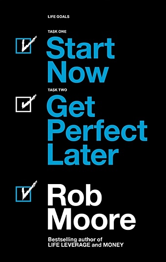 Moore R. Start Now. Get Perfect Later moore rob start now get perfect later