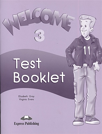 Gray E., Evans V. Welcome 3. Test Booklet house s scott k house p the english ladder activity book 1 cd