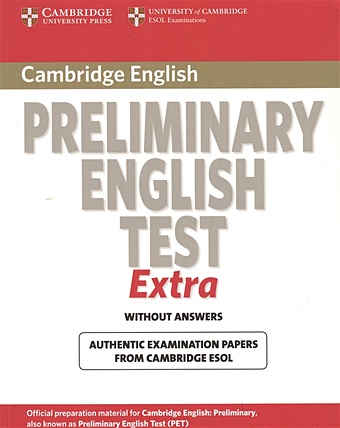 Cambridge English. Preliminary English Test Extra. Without Answers c exams extra pet sb r
