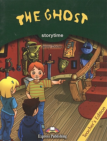 Dooley J. The Ghost. Storytime. Teacher s Edition dooley j page v the frog princess teacher s edition издание для учителя