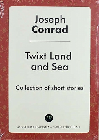 Conrad J. Twixt Land and Sea conrad j the nigger of the narcissus twixt land