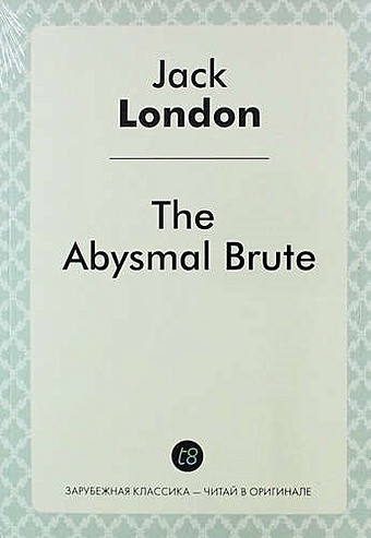london jack the abysmal brute London J. The Abysmal Brute