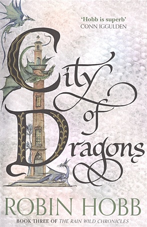 Hobb R. City of Dragons. Book Three of The Rain Wild Chronicles hobb r blood of dragons