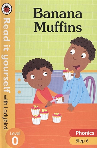 Hawes A. Banana Muffins. Read it yourself with Ladybird. Level 0. Step 6 haves alison banana muffins level 0 step 6