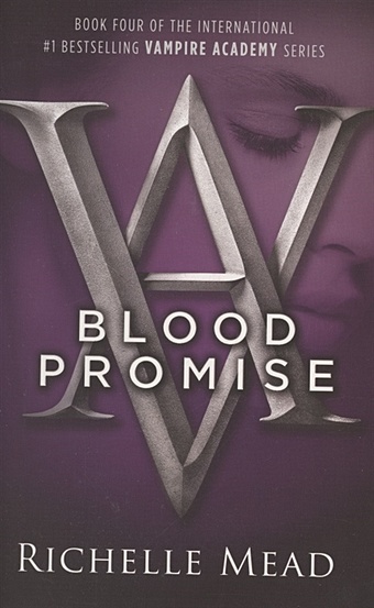Mead R. Vampire Academy. Book 4. Blood Promise mead richelle blood promise