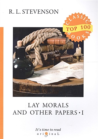 Stevenson R. Lay Morals and Other Papers I = Коллекция эссе: на англ.яз