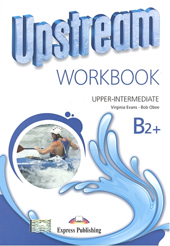 Evans V., Obee B. Upstream Upper-Intermediate B2+. Workbook evans virginia upstream upper intermediate b2 test booklet