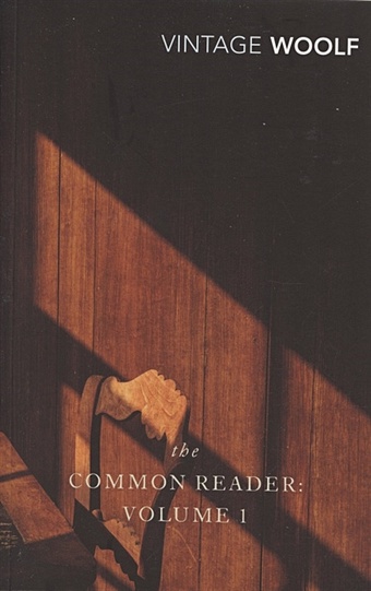 Woolf V. The Common Reader. Volume 1 woolf v the common reader volume 1