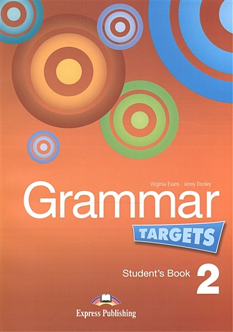 Evans V., Dooley J. Grammar Targets 2. Student s Book. Учебник evans v dooley j enterprise 2 grammar student s book грамматический справочник