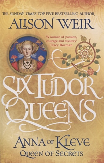 Weir A. Six Tudor Queens: Anna of Kleve, Queen of Secrets weir alison six tudor queens anna of kleve queen of secrets
