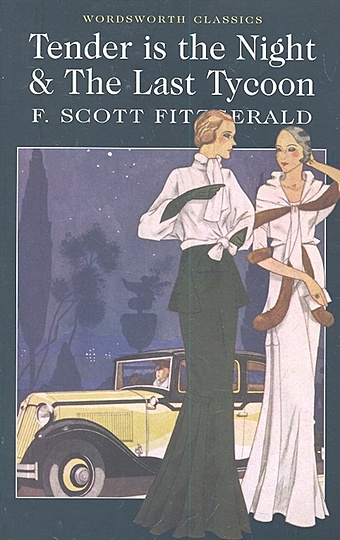 Fitzgerald F. Tender is the Night & The Last Tycoon фицджеральд френсис скотт the last tycoon