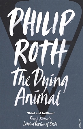 Roth P. The Dying Animal roth p american pastoral