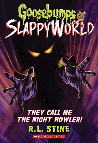 Stine R. Goosebumps Slappyworld. Book 11. They Call Me the Night Howler! stine r goosebumps slappyworld book 10 diary of a dummy