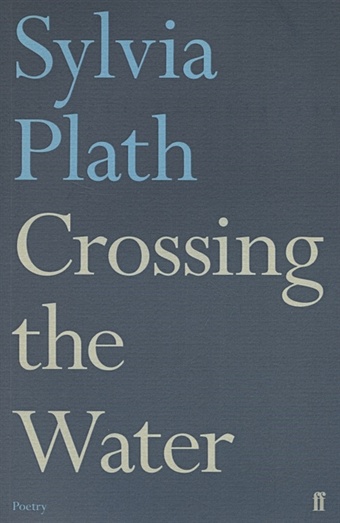 Plath, Sylvia Crossing the Water plath sylvia ariel